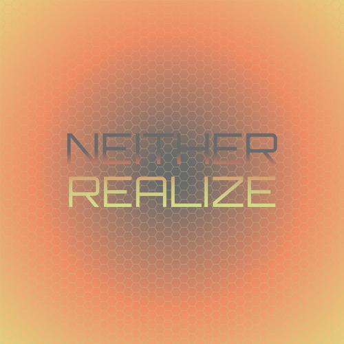 Neither Realize