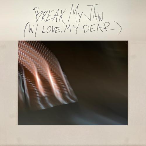 break my jaw (with love, my dear) [Explicit]