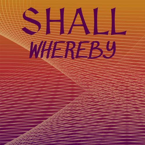 Shall Whereby