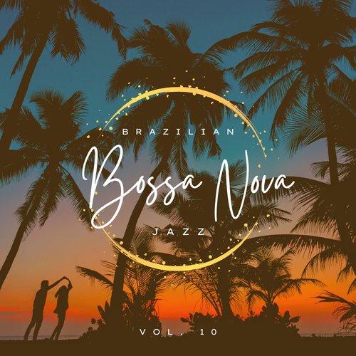 Brazilian Bossa Nova Jazz, Vol. 10