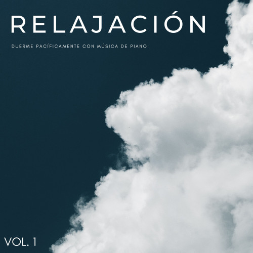 Relajación: Duerme Pacíficamente Con Música De Piano Vol. 1