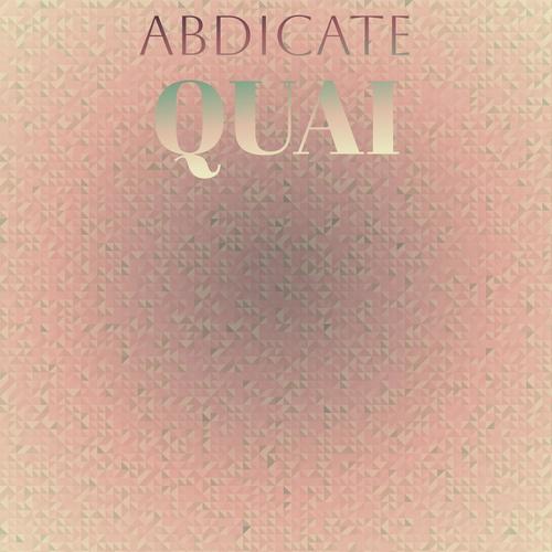 Abdicate Quai