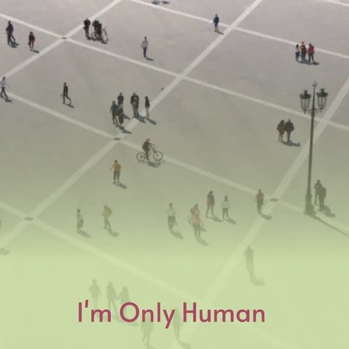 I'm Only Human