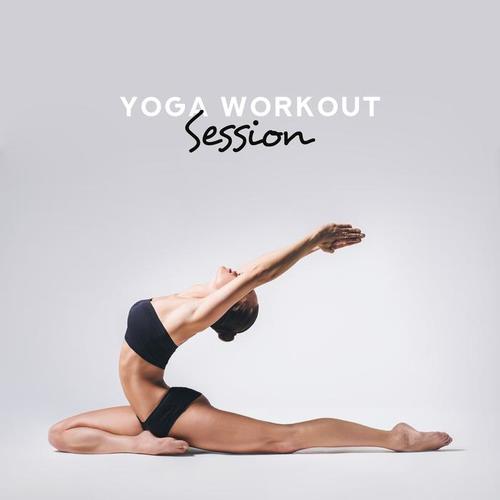 Yoga Workout Session: Music for Training and Exercises, for Improving the Figure, Losing Weight and Improving Physical Condition