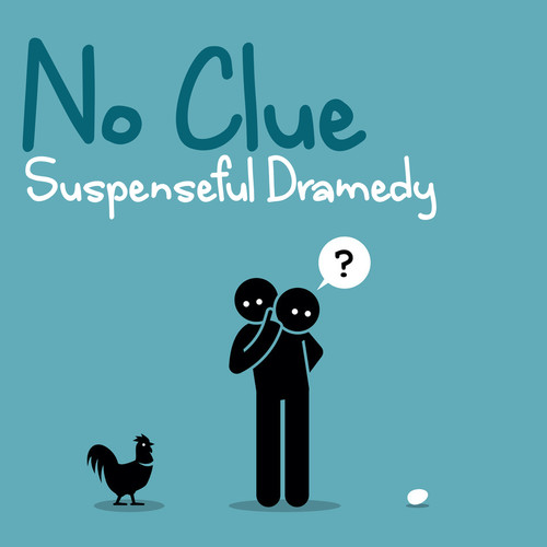 No Clue: Suspenseful Dramedy