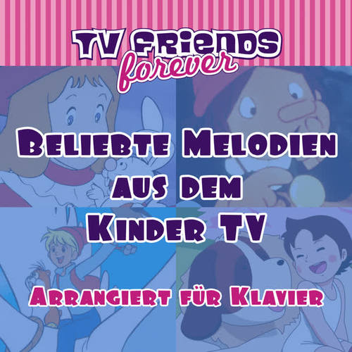 Beliebte Melodien aus dem Kinder TV (Arrangiert für Klavier)