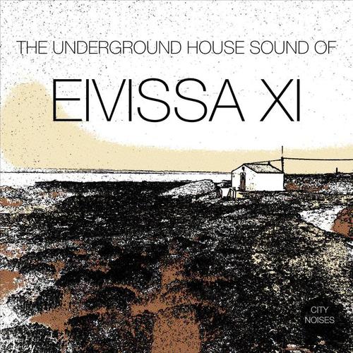 The Underground House Sound of Eivissa, Vol. 11