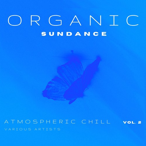 Organic Sundance (Atmospheric Chill), Vol. 2