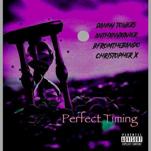 Perfect Timing (feat. Danny Towers, Bfromthebando & Christopher X) [Explicit]