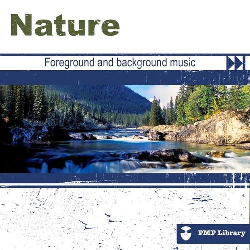 PMP Library: Nature (Foreground and background music for tv, movie, advertising and corporate video)