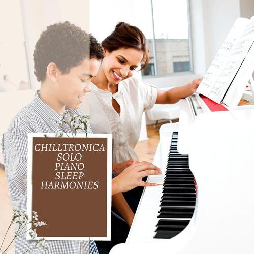 Chilltronica Solo Piano Sleep Harmonies