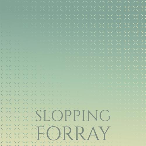 Slopping Forray