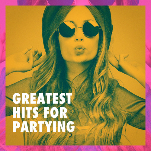 Greatest Hits for Partying