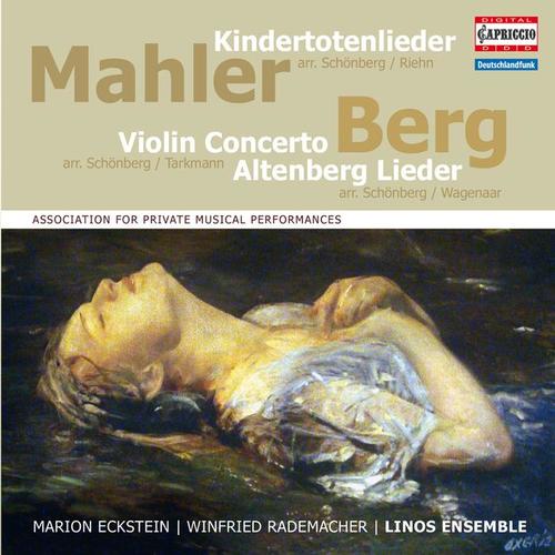 MAHLER, G.: Kindertotenlieder / BERG, A.: Violin Concerto / 5 Altenberglieder (arr. for chamber ensemble) [Eckstein, Rademacher, Linos Ensemble]