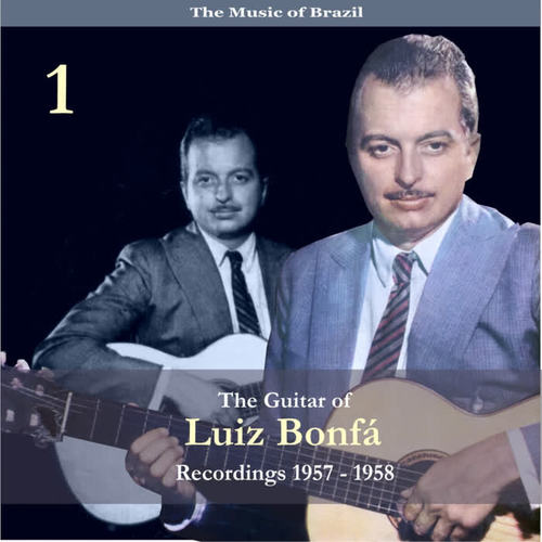 The Music of Brazil / The Guitar of Luiz Bonfá, Volume 1 / Recordings 1957 - 1958