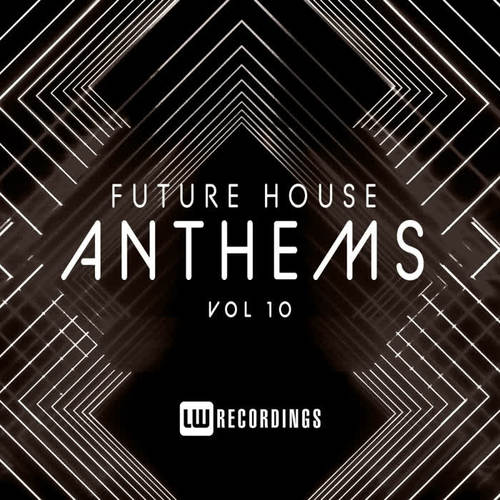 Future House Anthems, Vol. 10