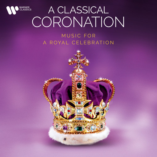 A Classical Coronation. Music for a Royal Celebration