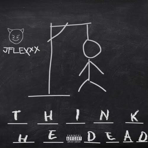 THINK HE DEAD (Explicit)