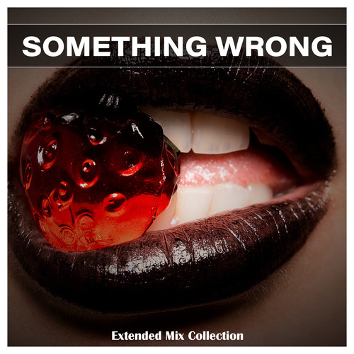 Something Wrong Extended Mix Collection