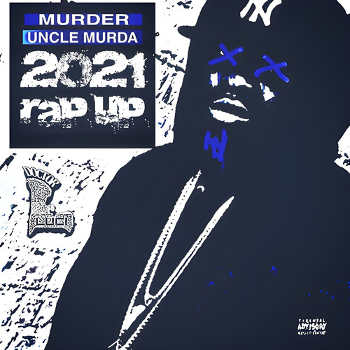 Murder Uncle Murda 2021 Rap Up (Explicit)