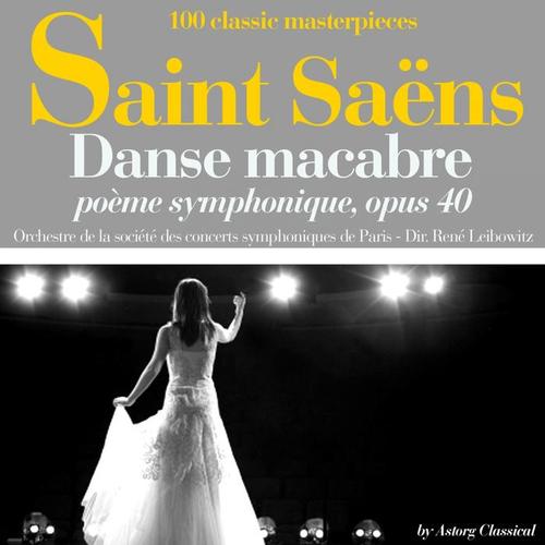 Saint Saëns : Danse macabre, poème symphonique, Op. 40 (100 classic masterpieces)