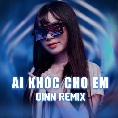 Ai Khóc Cho Em - (Remix)