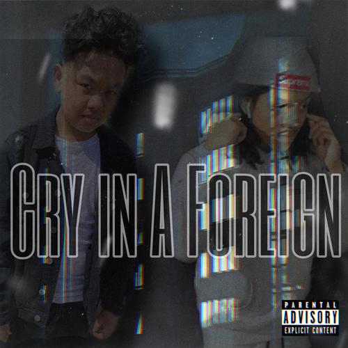 Cry In A Foreign (Explicit)