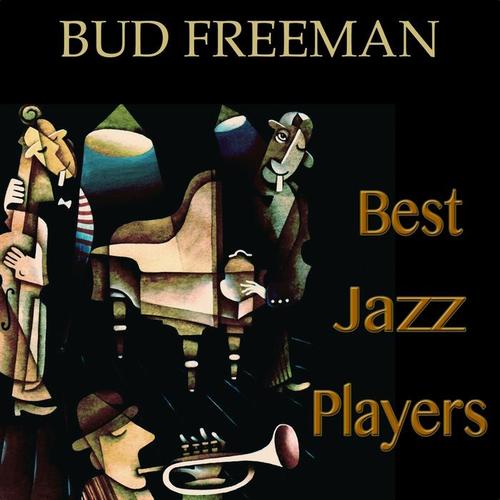 Bud Freeman (Best Jazz Players Remastered)