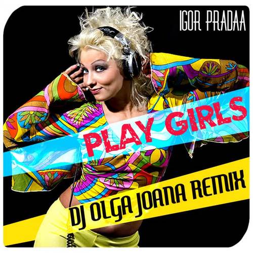 Play Girls (DJ Olga Joana Remix)