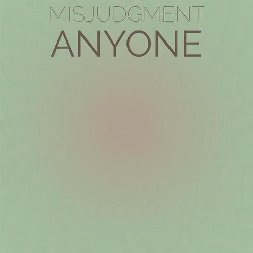 Misjudgment Anyone