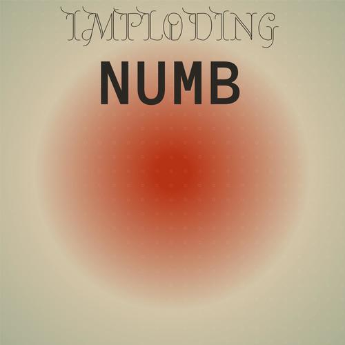 Imploding Numb