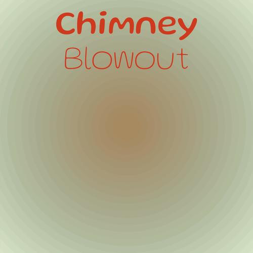 Chimney Blowout