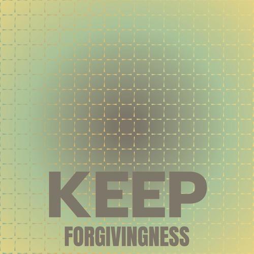 Keep Forgivingness