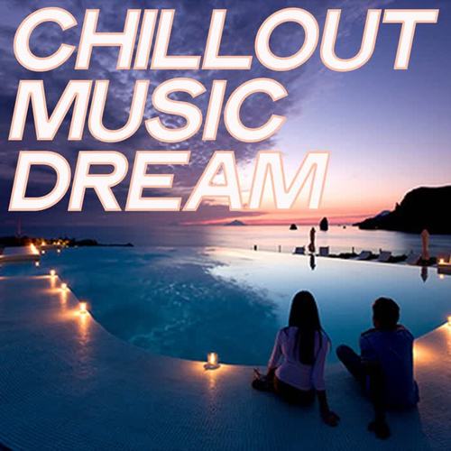 Chillout Music Dream (Selection Chillout And Electronic Lounge Music Summer 2020)