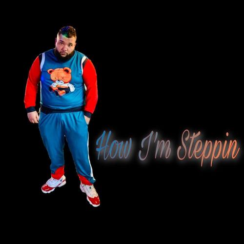 how I'm Steppin' (Explicit)