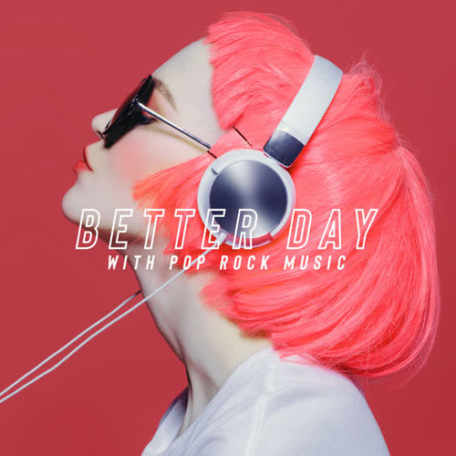 Better Day with Pop Rock Music