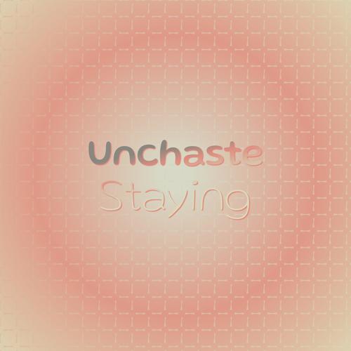 Unchaste Staying