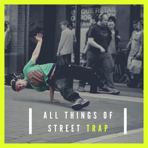 ALL THINGS OF STREET TRAP