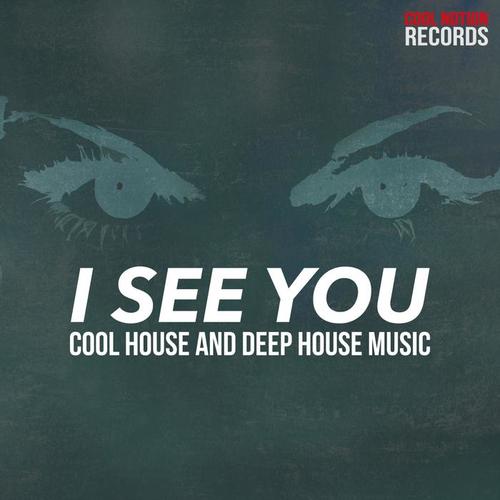 I See You (Cool House and Deep House Music)