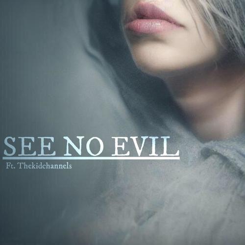 See No Evil (feat. TheKidChannels) [Explicit]