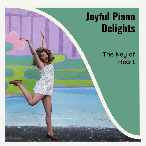 Joyful Piano Delights - The Key Of Heart