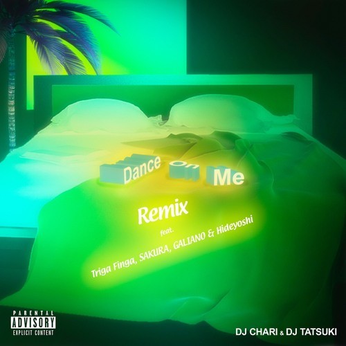 Dance On Me (Remix) [feat. Triga Finga, SAKURA, GALIANO & Hideyoshi] [Explicit]