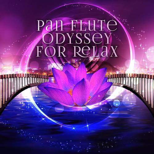 Pan Flute Odyssey for Relax - Relaxing Nature Sounds Healing Music 4 Yoga, Native American Flute Meditation, Instrumental Music for Massage Therapy, Reiki Healing