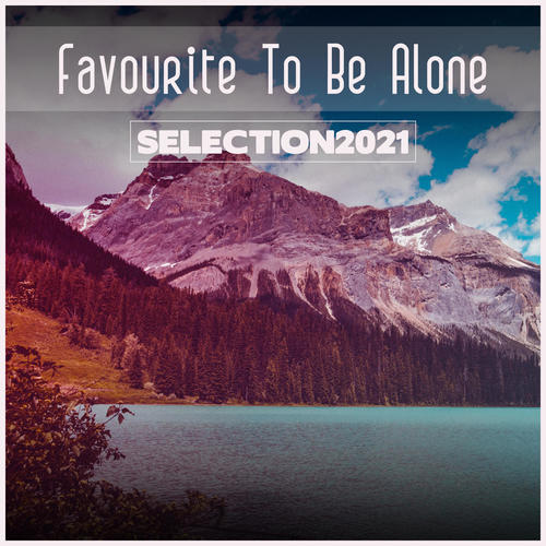 Favourite To Be Alone Selection