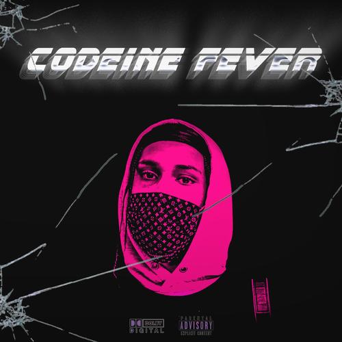 Codeine Fever (Explicit)