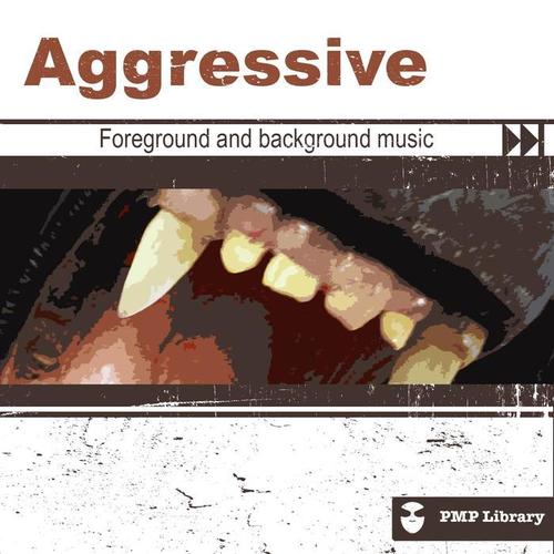 PMP Library: Aggressive (Foreground and Background Music for Tv, Movie, Advertising and Corporate Video)