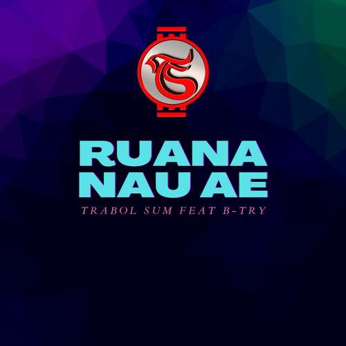 Ruana Nau Ae (feat. B-Try)