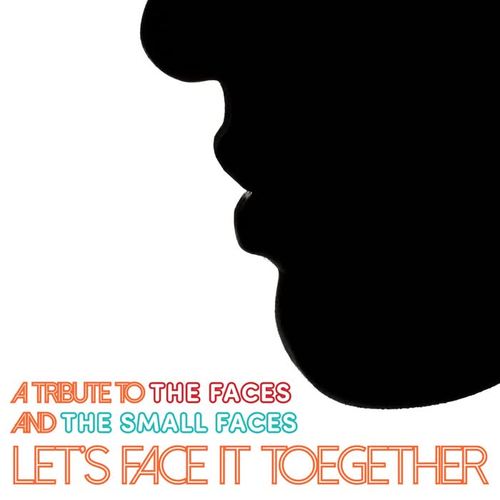 Let’s Face it Together - A Tribute to The Faces & The Small Faces