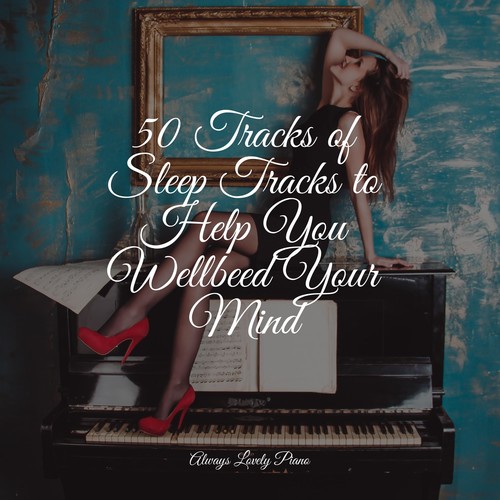 50 Tracks of Sleep Tracks to Help You Wellbeed Your Mind