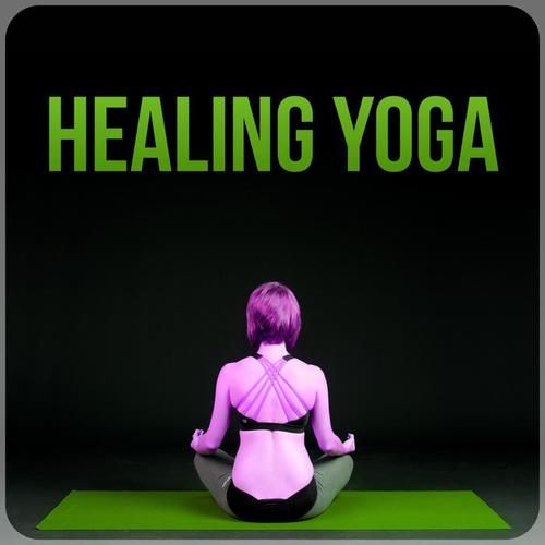 Healing Yoga – New Age, Meditation Music, Yoga Music, Reiki, Therapy Music, Sounds for Relaxation, Calmness